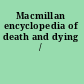 Macmillan encyclopedia of death and dying /
