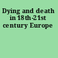 Dying and death in 18th-21st century Europe