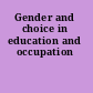 Gender and choice in education and occupation