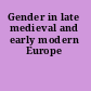 Gender in late medieval and early modern Europe