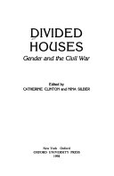 Divided houses : gender and the Civil War /