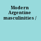 Modern Argentine masculinities /