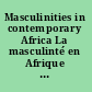 Masculinities in contemporary Africa La masculinté en Afrique contemporaine /