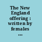 The New England offering : written by females who are or have been factory operatives