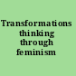 Transformations thinking through feminism /