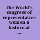 The World's congress of representative women a historical r©Øesum©Øe for popular circulation of the World's congress of representative women, convened in Chicago on May 15, and adjourned on May 22, 1893, under the auspices of the Woman's branch of the World's congress auxiliary ... /