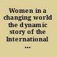 Women in a changing world the dynamic story of the International Council of Women since 1888.