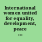 International women united for equality, development, peace a report of the National Council of Negro Women's 1975 international seminar held in conjunction with the International Women's Year's World Conference and Tribune, June 18-July 14, 1975.