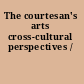 The courtesan's arts cross-cultural perspectives /