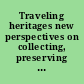 Traveling heritages new perspectives on collecting, preserving and sharing women's history /