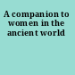 A companion to women in the ancient world
