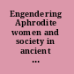 Engendering Aphrodite women and society in ancient Cyprus /