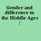 Gender and difference in the Middle Ages /