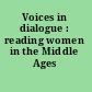 Voices in dialogue : reading women in the Middle Ages /