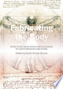 Fabricating the body : effects of obligation and exchange in contemporary discourse /