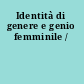 Identità di genere e genio femminile /