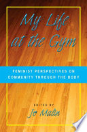 My life at the gym feminist perspectives on community through the body /