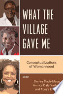 What the village gave me : conceptualizations of womanhood /