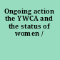 Ongoing action the YWCA and the status of women /