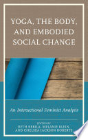 Yoga, the body, and embodied social change : an intersectional feminist analysis /