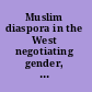 Muslim diaspora in the West negotiating gender, home and belonging /