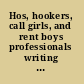 Hos, hookers, call girls, and rent boys professionals writing on life, love, money, and sex /