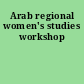 Arab regional women's studies workshop