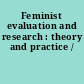 Feminist evaluation and research : theory and practice /