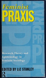 Feminist praxis : research, theory, and epistemology in feminist sociology /
