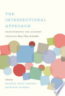 The intersectional approach transforming the academy through race, class, and gender /