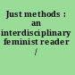 Just methods : an interdisciplinary feminist reader /