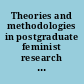 Theories and methodologies in postgraduate feminist research researching differently /