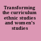 Transforming the curriculum ethnic studies and women's studies /