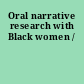 Oral narrative research with Black women /