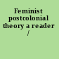 Feminist postcolonial theory a reader /