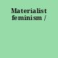 Materialist feminism /