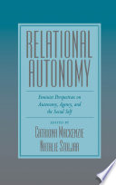 Relational autonomy feminist perspectives on automony, agency, and the social self /