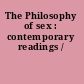 The Philosophy of sex : contemporary readings /