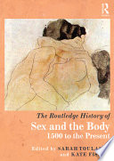 The Routledge history of sex and the body : 1500 to the present /