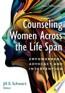 Counseling women across the life span : empowerment, advocacy, and intervention /