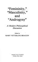 "Femininity," "masculinity," and "androgyny" : a modern philosophical discussion /