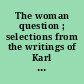 The woman question ; selections from the writings of Karl Marx, Frederick Engels, V. I. Lenin [and] Joseph Stalin