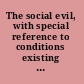 The social evil, with special reference to conditions existing in the city of New York