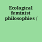 Ecological feminist philosophies /