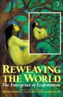 Reweaving the world : the emergence of ecofeminism /