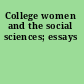 College women and the social sciences; essays