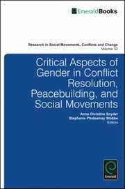 Critical aspects of gender in conflict resolution, peacebuilding, and social movements /