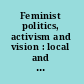 Feminist politics, activism and vision : local and global challenges /