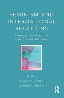 Feminism and international relations conversations about the past, present, and future /