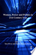 Women, power and politics in 21st century Iran /